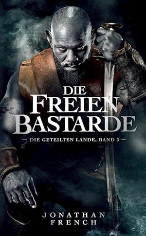 Cover for Jonathan French · Die Freien Bastarde (die Geteilten Lande 3) (Buch)