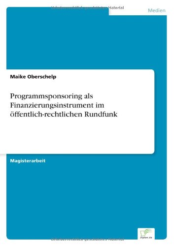 Cover for Maike Oberschelp · Programmsponsoring als Finanzierungsinstrument im oeffentlich-rechtlichen Rundfunk (Paperback Book) [German edition] (1997)