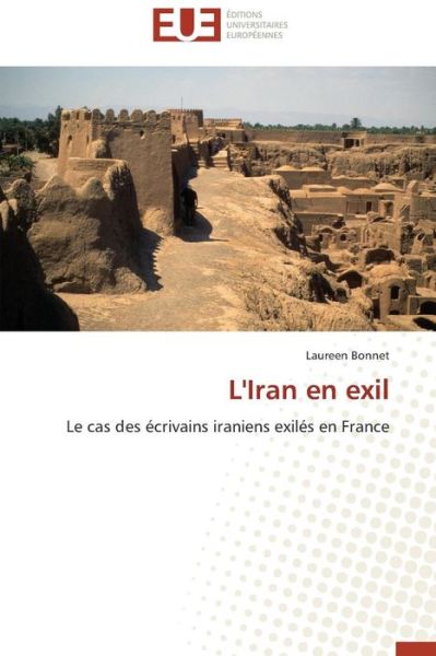 Cover for Laureen Bonnet · L'iran en Exil: Le Cas Des Écrivains Iraniens Exilés en France (Paperback Book) [French edition] (2018)