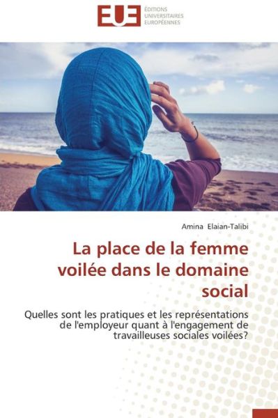 Cover for Elaian-talibi Amina · La Place De La Femme Voilée Dans Le Domaine Social (Paperback Book) [French edition] (2018)