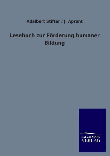 Cover for Adalbert Aprent J Stifter · Lesebuch zur Foerderung humaner Bildung (Paperback Bog) [German edition] (2012)