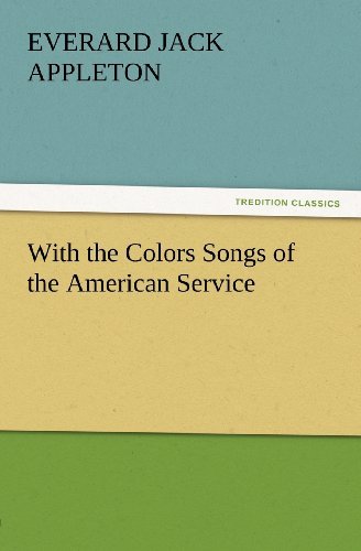 Cover for Everard Jack Appleton · With the Colors Songs of the American Service (Tredition Classics) (Pocketbok) (2012)
