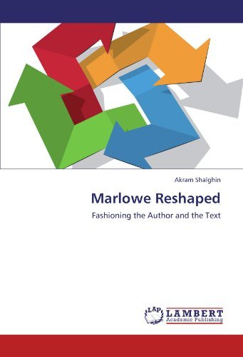 Cover for Akram Shalghin · Marlowe Reshaped: Fashioning the Author and the Text (Paperback Book) (2012)