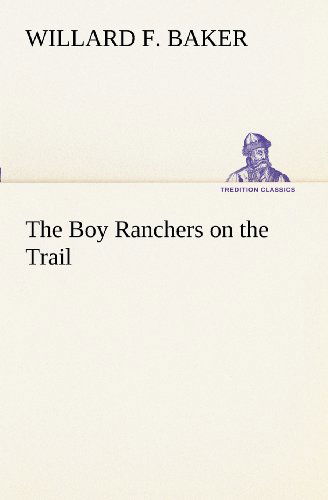 Cover for Willard F. Baker · The Boy Ranchers on the Trail (Tredition Classics) (Paperback Book) (2012)