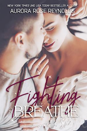 Fighting to breathe - Aurora Rose Reynolds - Kirjat - Romance Edition - 9783903278981 - perjantai 14. tammikuuta 2022