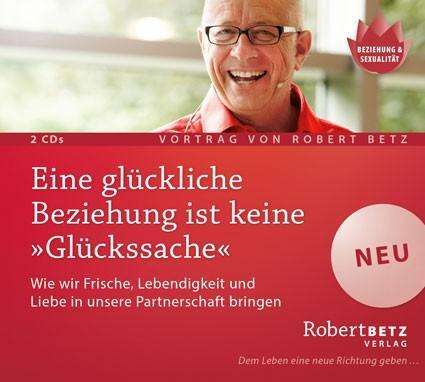 Cover for Robert Betz · Eine glückliche Beziehung ist keine Glückssache [2 (CD) (2017)