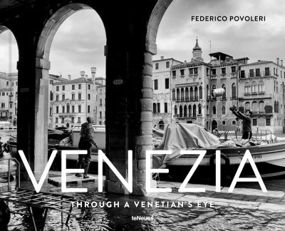 Venezia: Through A Venetian's Eye - Federico Povoleri - Books - teNeues Publishing UK Ltd - 9783961713981 - May 19, 2022