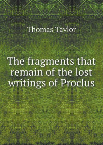 Cover for Thomas Taylor · The Fragments That Remain of the Lost Writings of Proclus (Taschenbuch) (2013)