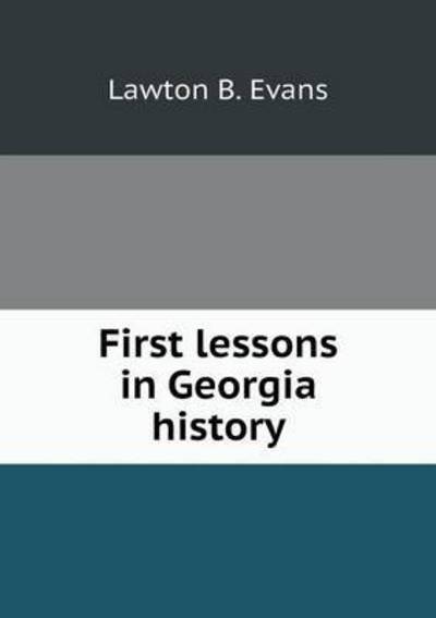 Cover for Lawton B Evans · First Lessons in Georgia History (Paperback Book) (2015)