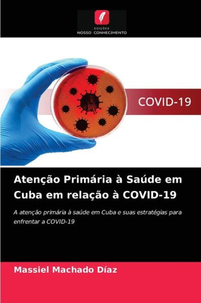 Cover for Massiel Machado Diaz · Atencao Primaria a Saude em Cuba em relacao a COVID-19 (Paperback Book) (2021)