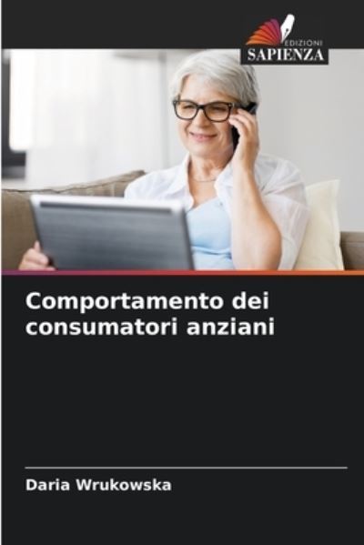 Cover for Daria Wrukowska · Comportamento dei consumatori anziani (Paperback Book) (2021)