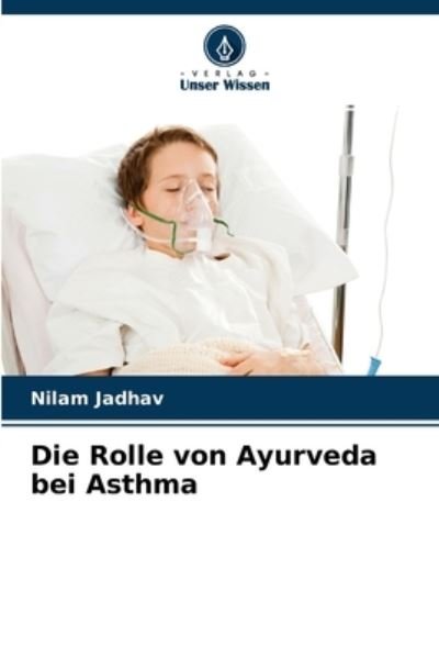Cover for Nilam Jadhav · Die Rolle von Ayurveda bei Asthma (Paperback Book) (2021)