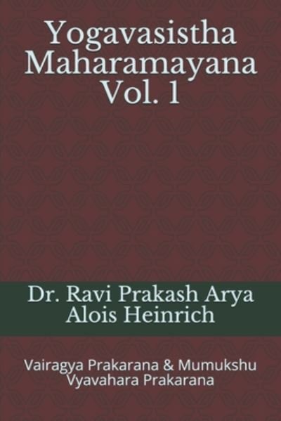 Cover for Alois Heinrich · Yogavasistha Maharamayana Vol. 1: Vairagya Prakarana &amp; Mumukshu Vyavahara Prakarana (Taschenbuch) (2020)