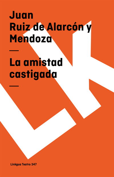 Cover for Juan Ruiz De Alarcón Y Mendoza · La Amistad Castigada (Teatro) (Spanish Edition) (Paperback Book) [Spanish edition] (2014)