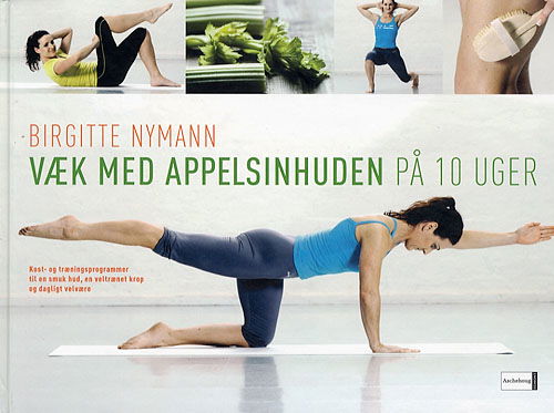 Cover for Birgitte Nymann · Væk med appelsinhuden på 10 uger (Innbunden bok) [1. utgave] (2007)