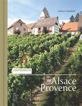 Cover for Anders Grøndahl · Livsnyderruten fra Alsace til Provence (Gebundesens Buch) [1. Ausgabe] [Indbundet] (2012)