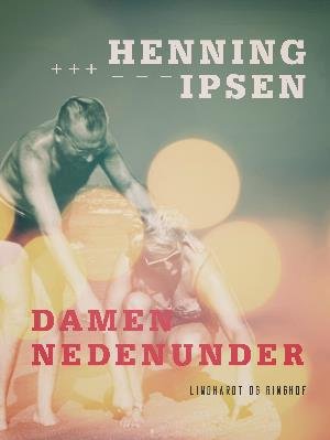 Cover for Henning Ipsen · Damen nedenunder (Hæftet bog) [1. udgave] (2018)