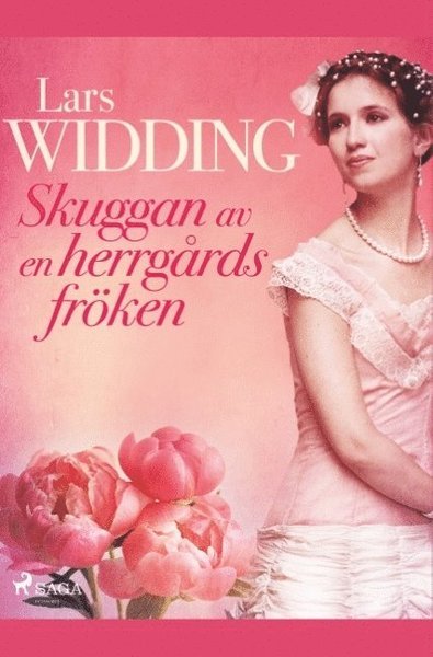 Cover for Lars Widding · Skuggan av en herrgårdsfröken : romantisk berättelse kring Årstafruns dagbok (Bok) (2019)