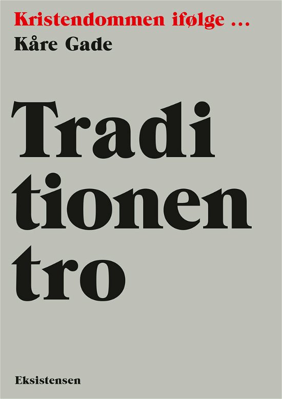 Cover for Kåre Gade · Traditionen tro (Heftet bok) [1. utgave] (2022)