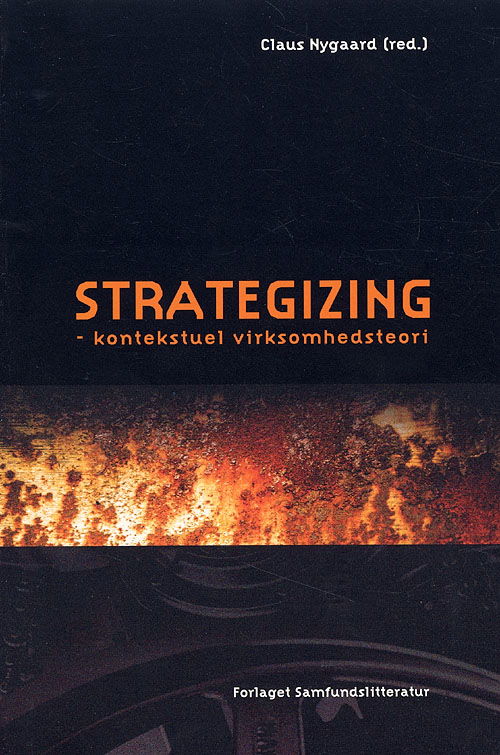 Cover for Nygaard Claus · Strategizing - kontekstuel virksomhedsteori (Hæftet bog) [3. udgave] (2006)