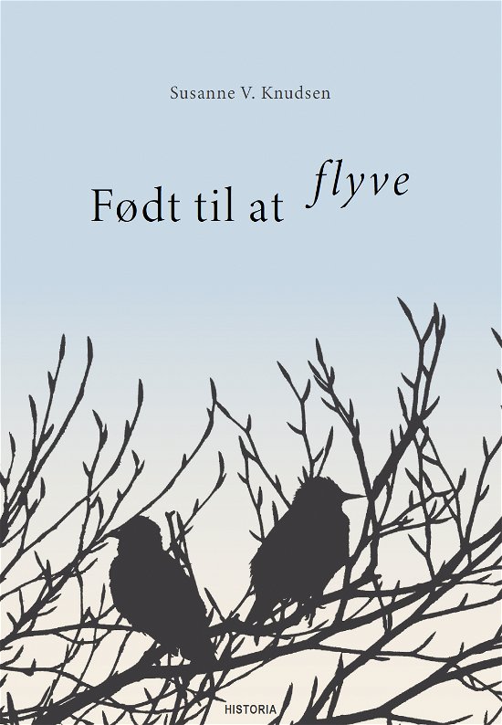 Født til at flyve - Susanne V. Knudsen - Libros - Historia - 9788794284981 - 4 de noviembre de 2022