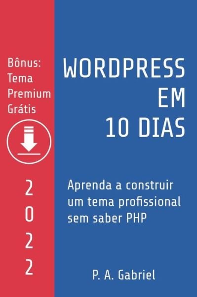 Cover for P A Gabriel · WordPress em 10 Dias - Edicao 2022 (Pocketbok) (2021)