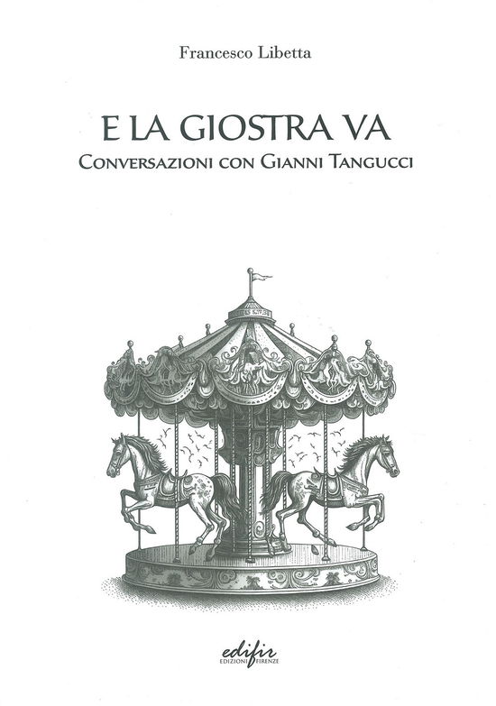 Cover for Francesco Libetta · E La Giostra Va. Conversazioni Con Gianni Tangucci (Book)