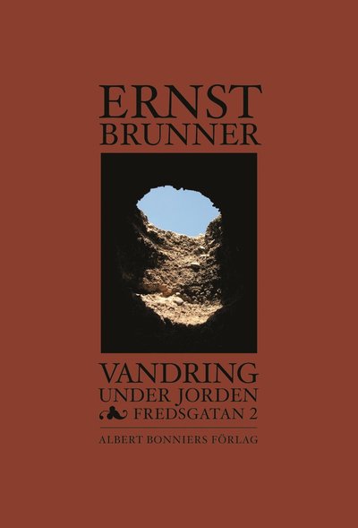 Cover for Ernst Brunner · Vandring under jorden : Fredsgatan 2 (Bound Book) (2006)