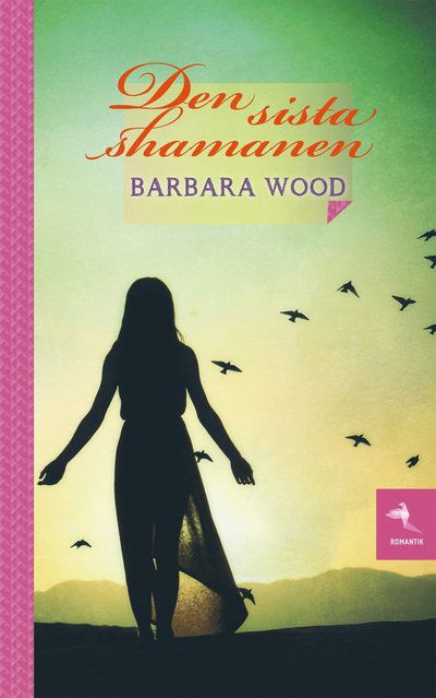 Cover for Barbara Wood · Den sista shamanen (Hardcover Book) (2018)