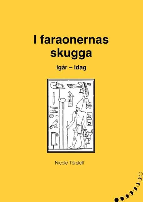 Cover for Nicole Törsleff · I faraonernas skugga: i går - i dag (Paperback Book) (2014)