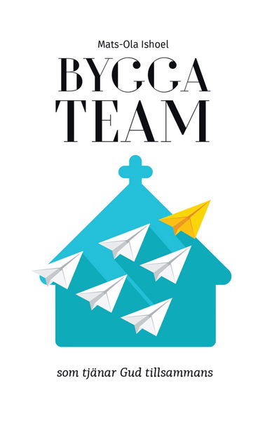 Cover for Mats-Ola Ishoel · Bygga team (Paperback Book) (2016)