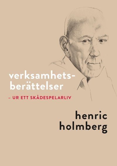 Cover for Henric Holmberg · Verksamhetsberättelser : ur ett skådespelarliv (Indbundet Bog) (2020)