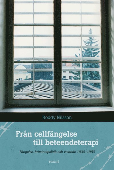 Cover for Roddy Nilsson · Från cellfängelse till beteendeterapi : fängelse, kriminalpolitik och vetande 1930-1980 (Paperback Book) (2013)