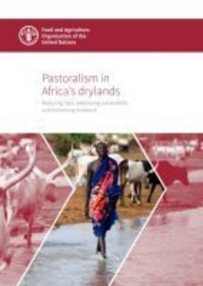 Pastoralism in Africa's drylands: reducing risks, addressing vulnerability and enhancing resilience - Food and Agriculture Organization - Books - Food & Agriculture Organization of the U - 9789251308981 - April 1, 2019