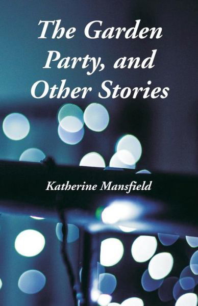 The Garden Party, and Other Stories - Katherine Mansfield - Livros - Alpha Edition - 9789352979981 - 24 de outubro de 2018