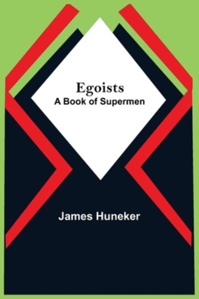 Cover for James Huneker · Egoists; A Book Of Supermen (Paperback Book) (2021)