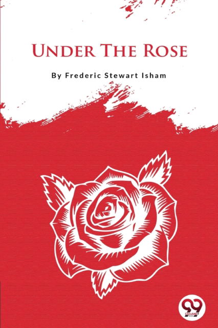 Cover for Frederic Stewart Isham · Under the Rose (Paperback Book) (2022)