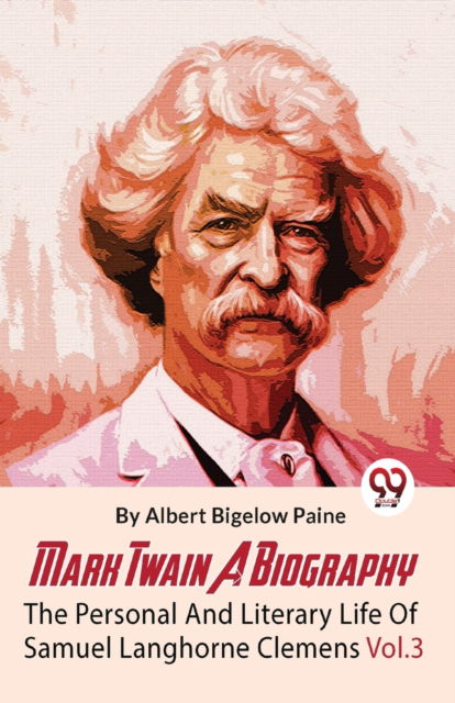 Cover for Albert Bigelow Paine · Mark Twain a Biography the Personal and Literary Life of Samuel Langhorne Clemens (Paperback Bog) (2023)