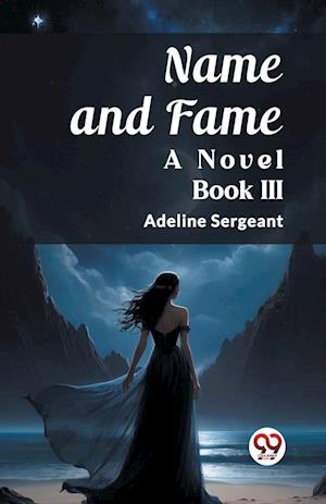 Cover for Adeline Sergeant · Name and FameA Novel BOOK III (Edition2023) (Paperback Book) (2024)