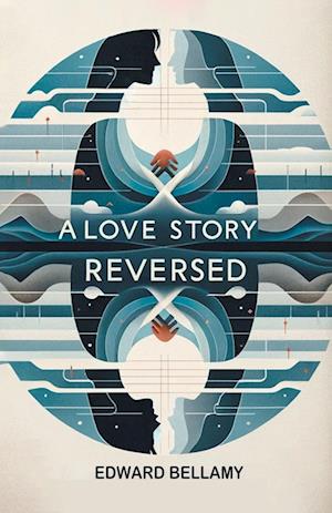 Cover for Edward Bellamy · A Love Story Reversed (Edition2024) (Paperback Book) (2024)