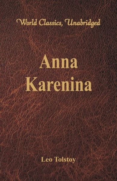 Anna Karenina (World Classics, Unabridged) - Leo Tolstoy - Books - Alpha Edition - 9789386019981 - January 25, 2017
