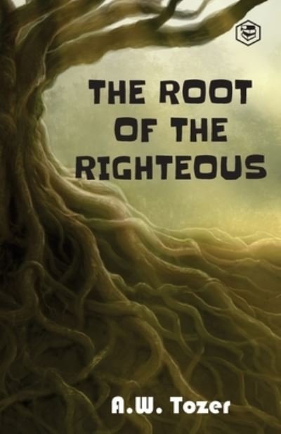 Cover for A W Tozer · The Root of the Righteous (Pocketbok) (2021)