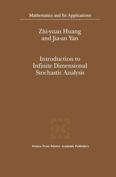 Cover for Zhi-yuan Huang · Introduction to Infinite Dimensional Stochastic Analysis - Mathematics and Its Applications (Paperback Book) [Softcover Reprint of the Original 1st Ed. 2000 edition] (2012)