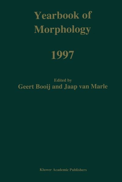 Yearbook of Morphology 1997 - Yearbook of Morphology - G E Booij - Kirjat - Springer - 9789401060981 - maanantai 5. marraskuuta 2012