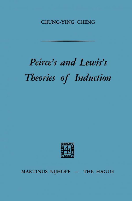 Cover for Chung-ying Cheng · Peirce's and Lewis's Theories of Induction (Paperback Book) (1969)