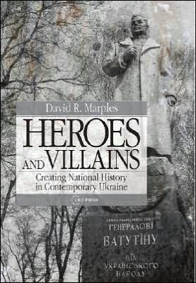 Cover for David R. Marples · Heroes and Villains: Creating National History in Contemporary Ukraine (Hardcover Book) (2007)