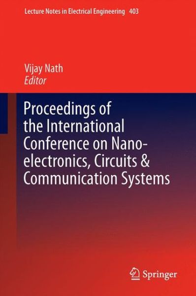 Cover for Proceedings of the International Conference on Nano-electronics, Circuits &amp; Communication Systems - Lecture Notes in Electrical Engineering (Hardcover Book) [1st ed. 2017 edition] (2017)