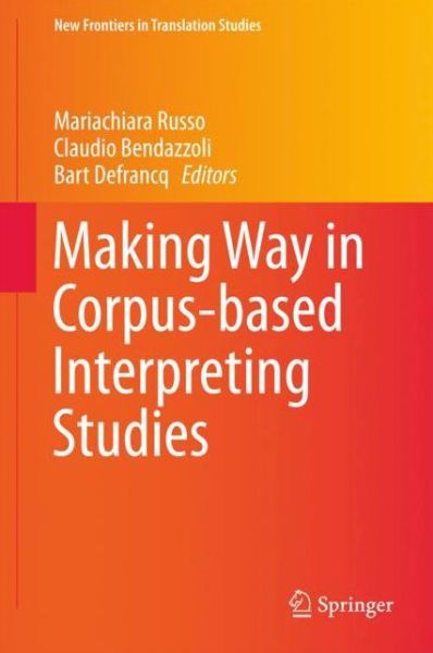 Making Way in Corpus based Interpreting Studies - - Bøker - Springer Verlag, Singapore - 9789811061981 - 3. november 2017