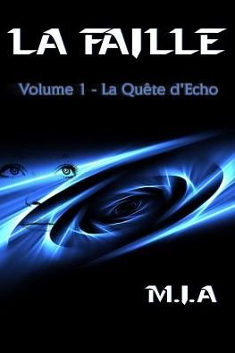 Cover for M.i.a · La Faille - Volume 1 : La Quête D'echo (Paperback Book) [French, 1 edition] (2013)