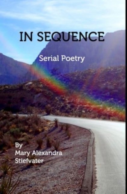 Cover for Mary Alexandra Stiefvater · In Sequence: Serial Poetry (Gebundenes Buch) (2022)